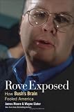 Rove Exposed: How Bushs Brain Fooled America