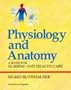 Physiology and Anatomy: A Basis for Nursing and Health Care, 1e