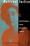 Maternal Justice: Miriam Van Waters and the Female Reform Tradition