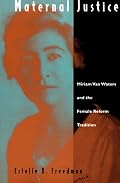 Maternal Justice: Miriam Van Waters and the Female Reform Tradition