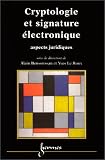 Cryptologie et signature électronique: Aspects juridiques