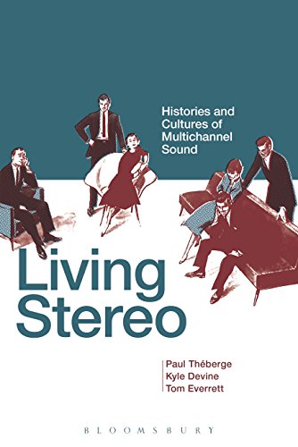 Living Stereo: Histories and Cultures of Multichannel Sound