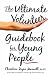 The
Ultimate
Volunteer
Guidebook
for
Young
People
