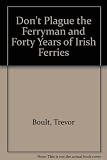Don't plague the ferryman and forty years of Irish ferries