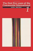 First Five Years of the Communist International: Volume 1