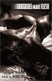 Fantasies Made Flesh