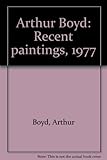 Arthur Boyd : recent paintings, 1977