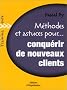 M�thodes et astuces pour,,,conqu�rir de nouveaux clients