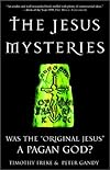 The Jesus Mysteries: Was the "Original Jesus" a Pagan God?