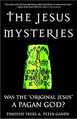 The Jesus Mysteries: Was the "Original Jesus" a Pagan God?