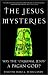 The Jesus Mysteries: Was the "Original Jesus" a Pagan God?