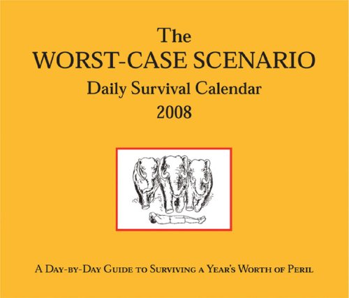 Cover image : The Worst-Ccase Scenario Daily Survival 2008 Calendar (Daily Calendar)