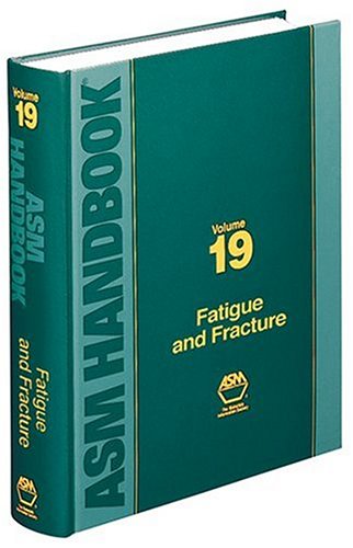 ASM Handbook: Volume 19: Fatigue and Fracture - ASM International - 0871703858 - ISBN:0871703858