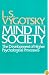 Mind in Society: Development of Higher Psychological Processes