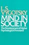 Mind in Society: The Development of Higher Psychological Processes