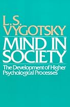 Mind in Society: Development of Higher Psychological Processes