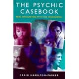 The Psychic Casebook: Real Encounters with the Paranormal