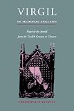 Virgil in Medieval England: Figuring The Aeneid from the Twelfth Century to Chaucer (Cambridge Studies in Medieval Literature)