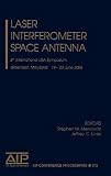 Laser Interferometer Space Antenna: 6th International LISA Symposium (AIP Conference Proceedings / Astronomy and Astrophysics)