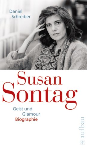 Buch - Cover Susan Sontag. Geist und Glamour: Biographie - Daniel Schreiber - Aufbau-Verlag