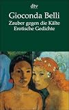 Zauber gegen die K&auml;lte - Sortilegio contra el fr&iacute;o: Erotische Gedichte Poemas er&oacute;ticos: Erotische Gedichte - Spanisch - Deutsch - Gioconda Belli
