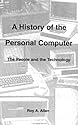 A History of the Personal Computer: The People and the Technology