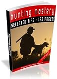 Hunting Mastery Discover How You Can Become The Best Hunter In Town! AAA+++ 41VT5i6E1vL. SL160 Hunting Mastery Discover How You Can Become The Best Hunter In Town! AAA+++