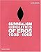Surrealism and the Politics of Eros: 1938-1968