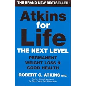 Atkins for Life: The Next Level: Permanent Weight Loss & Good Health