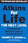 Atkins for Life: The Next Level: Permanent Weight Loss & Good Health: The Controlled Diet for Permanent Weight Loss and Good Health
