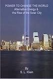 Power to Change the World: Alternative Energy and the Rise of the Solar City