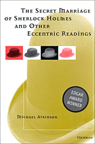 The Secret Marriage of Sherlock Holmes and Other Eccentric Readings