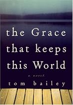 The Grace That Keeps This World: A Novel