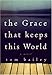 The Grace That Keeps This World: A Novel