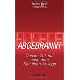 Abgebrannt: Unsere Zukunft nach dem Schulden-Kollapsvon "Hanno Beck"