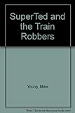 SuperTed and the train robbers