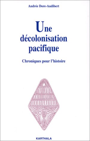 Une d�colonisation pacifique : Chroniques pour l'histoire