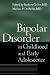 Bipolar Disorder in Childhood and Early Adolescence