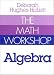 The Math Workshop: Algebra
