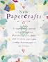 New Papercrafts: An Inspirational and Practical Guide to Contemporary Papercrafts, Including Papier-Mache, Decoupage, Paper Cutting, Collage, Decorating Paper techniqu