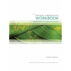 The Animal Aromatics Workbook: Giving Animals the Choice to Select Their Own Natural Medicines