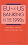 EU and US Banking in the 1990s