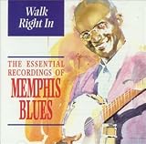 Walk Right In: The Essential Recordings of Memphis Blues