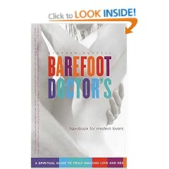 Barefoot Doctor's Handbook for Modern Lovers: A Spiritual Guide to Truly Amazing Love and Sex