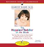 The Happiest Toddler on the Block: The New Way to Stop the Daily Battle of Wills and Raise a Secure and Well-Behaved One- to Four-Year-Old