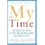 My Time: Making the Most of the Bonus Decades after Fifty
