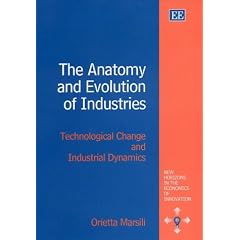 The Anatomy and Evolution of Industries: Technological Change and Industrial Dynamics (New Horizons in the Economics of Innovation Series)