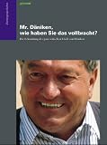 Mr. D�niken, wie haben Sie das vollbracht?: Die Erkundung des ganz irdischen Erich von D�niken