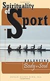 Spirituality of Sport: Balancing Body and Soul Knowing God: Walking through the Book of Books