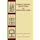 Female Genital Mutilation and Obstetric Care by Beverley Chalmers and Kowser Omer-Hashi